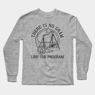 NA There Is NO GRAM Like The Program  - Narcotics Anonymous - Sobriety and Recovery Long Sleeve T-Shirt